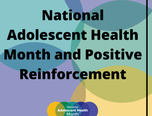 National Adolescent Health Month and Positive Reinforcement 2024