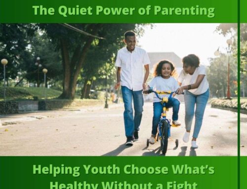 The Quiet Power of Parenting: Helping Youth Choose What’s Healthy Without a Fight